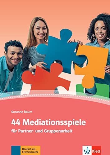 44 Mediationsspiele: für Partner- und Gruppenarbeit. Deutsch als Fremd- und Zweitsprache