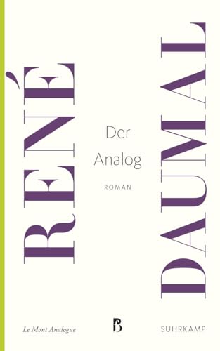 Der Analog: Ein nicht-euklidischer, im symbolischen Verstand authentischer alpinistischer Abenteuerroman (Französische Bibliothek) von Suhrkamp Verlag AG