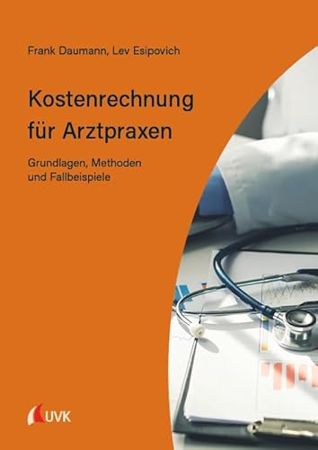 Kostenrechnung für Arztpraxen: Grundlagen, Methoden und Fallbeispiele