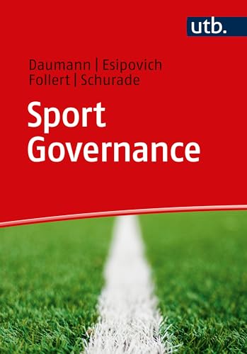 Sport Governance: Theorie, Praxis, Herausforderungen