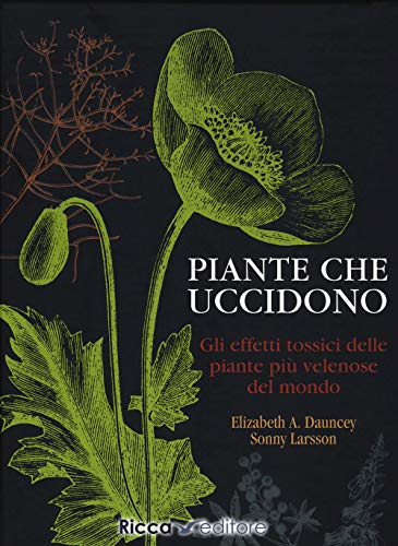Piante che uccidono. Gli effetti tossici delle piante più velenose del mondo. Ediz. a colori (Scienze naturali. Manuali) von Ricca