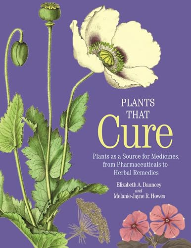 Plants That Cure: Plants As a Source for Medicines, from Pharmaceuticals to Herbal Remedies