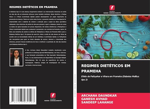 REGIMES DIETÉTICOS EM PRAMEHA: Efeito de Pathyahar e Vihara em Prameha (Diabetes Mellitus tipo 2) von Edições Nosso Conhecimento