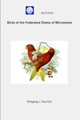 AVITOPIA - Birds of the Federated States of Micronesia von Independently published
