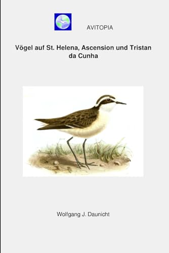 AVITOPIA - Vögel auf St. Helena, Ascension und Tristan da Cunha von Independently published