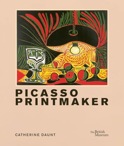 Picasso: Printmaker Picasso: Printmaker von British Museum Press