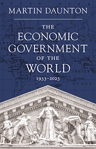 The Economic Government of the World: 1933-2023 von Allen Lane