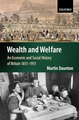 Wealth and Welfare: An Economic and Social History of Britain 1851-1951