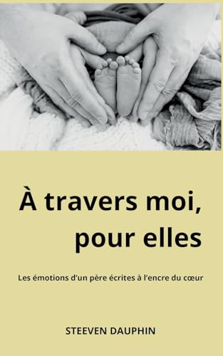 À travers moi, pour elles: Les émotions d'un père écrites à l'encre du coeur von BoD – Books on Demand – Frankreich