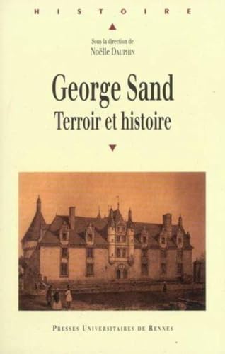 GEORGE SAND: TERROIR ET Histoire von PU RENNES