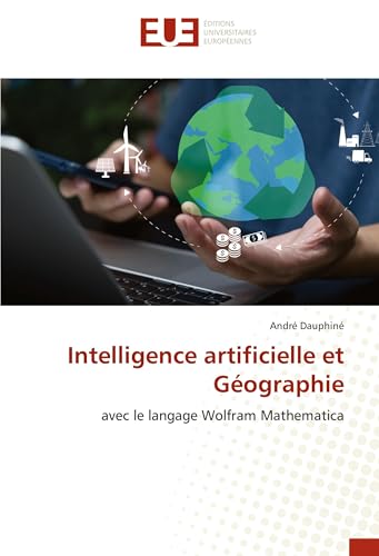 Intelligence artificielle et Géographie: avec le langage Wolfram Mathematica von Éditions universitaires européennes