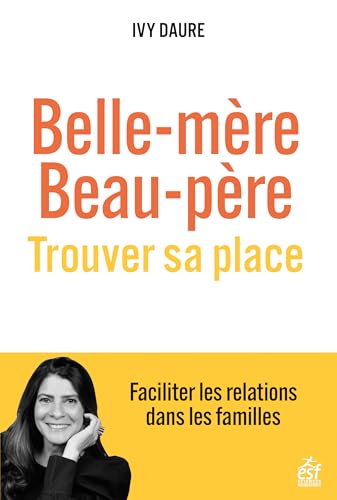 Belle mère, beau-père , trouver sa place: Faciliter les relations dans les familles von ESF