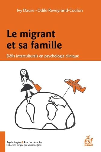 Le migrant et sa famille: Défis interculturels en psychologie clinique