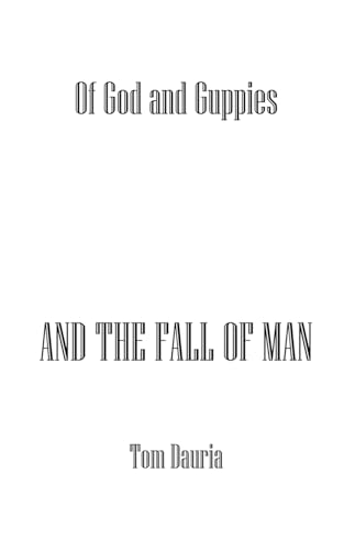 Of God and Guppies: And the Fall of Man von Archway Publishing