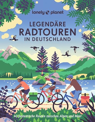 LONELY PLANET Bildband Legendäre Radtouren in Deutschland: 40 fantastische Routen zwischen Alpen und Meer von Mairdumont