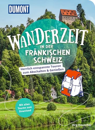 DUMONT Wanderzeit in der Fränkischen Schweiz: Herrlich entspannte Wandertouren zum Abschalten & Genießen von Dumont Reise Vlg GmbH + C