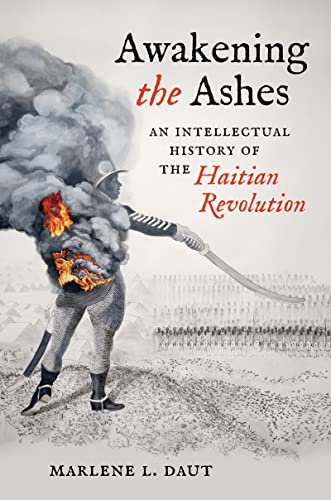 Awakening the Ashes: An Intellectual History of the Haitian Revolution von The University of North Carolina Press