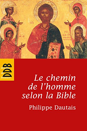Le chemin de l'homme selon la Bible: Essai d'anthropologie judéo-chrétienne von Desclée De Brouwer