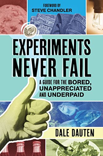 Experiments Never Fail: A Guide for the Bored, Unappreciated and Underpaid von Maurice Bassett