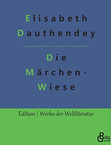 Die Märchenwiese: Märchen, Geschichten und Gedichte (Edition Werke der Weltliteratur)