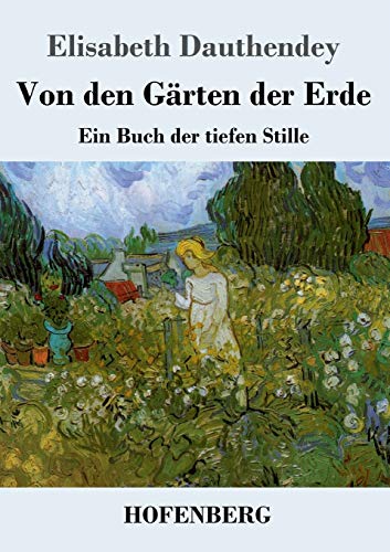 Von den Gärten der Erde: Ein Buch der tiefen Stille