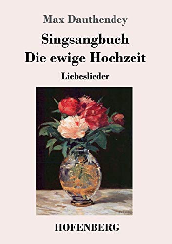 Singsangbuch / Die ewige Hochzeit: Liebeslieder von Hofenberg