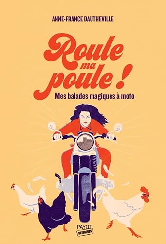 Roule ma poule !: Mes balades magiques à moto