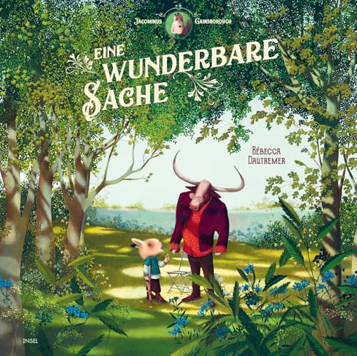 Eine wunderbare Sache: Vom Glück der Freundschaft | Ein Meisterwerk der Illustrationskunst (Jacominus Gainsborough) von Insel Verlag