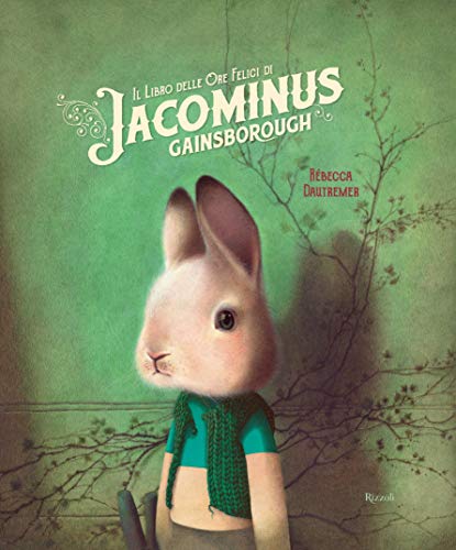 Il libro delle ore felici di Jacominus Gainsborough (Narrativa Ragazzi) von Rizzoli