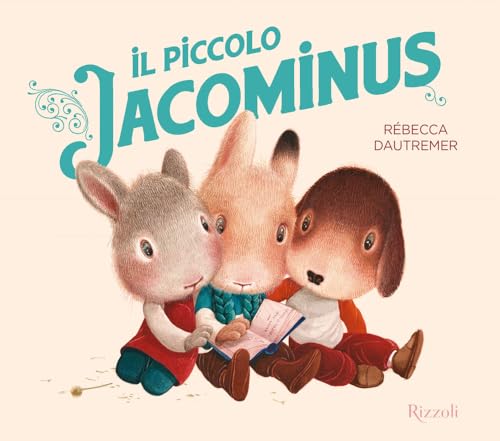 Il piccolo Jacominus. Ediz. a colori (Albi illustrati) von Rizzoli