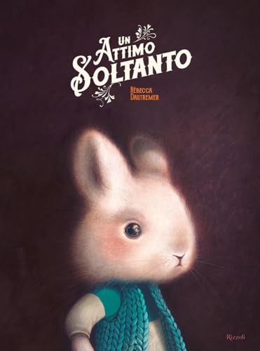 Un attimo soltanto. Ediz. a colori (Albi illustrati) von Rizzoli