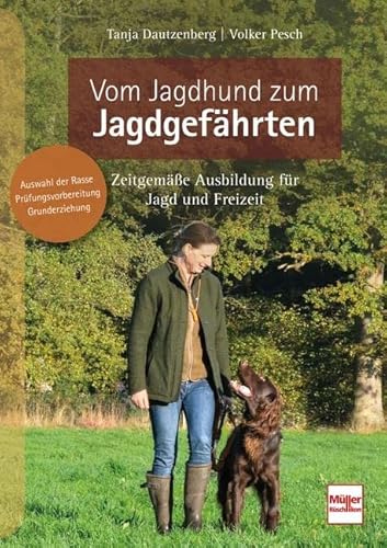 Vom Jagdhund zum Jagdgefährten: Zeitgemäße Ausbildung für Jagd und Freizeit von Müller Rüschlikon