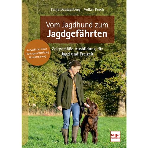 Vom Jagdhund zum Jagdgefährten: Zeitgemäße Ausbildung für Jagd und Freizeit von Müller Rüschlikon