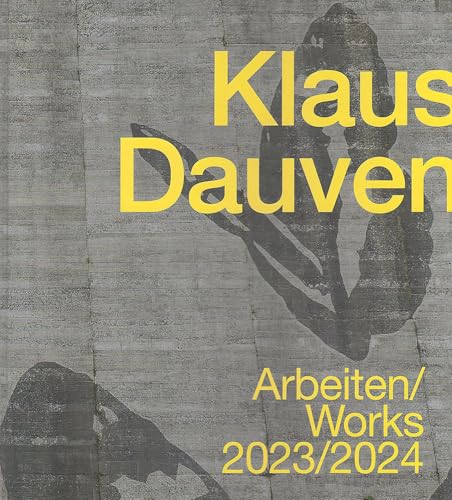 Klaus Dauven: Arbeiten/Works 2023/2024 Klaus Dauven: Arbeiten/Works 2023/2024 von Mitzkat, Jörg