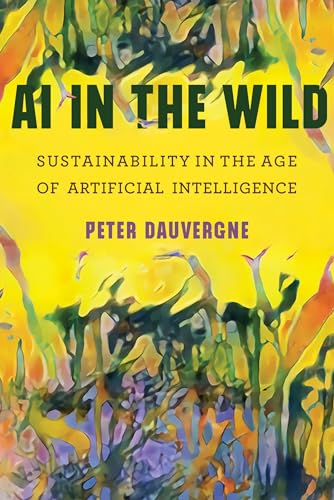 AI in the Wild: Sustainability in the Age of Artificial Intelligence (One Planet) von The MIT Press