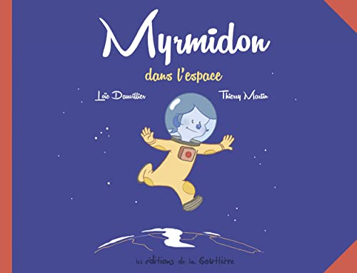Myrmidon - Myrmidon dans l'espace von DE LA GOUTTIERE