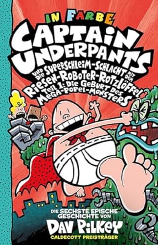 Captain Underpants Band 6: Captain Underpants und die Superschleim-Schlacht mit dem Riesen-Roboter-Rotzlöffel: Neu in der vollfarbigen Ausgabe! Captain Underpants Band 6: Captain Underpants und die Superschleim-Schlacht mit dem Riesen-Roboter-Rotzlöffel: Neu in der vollfarbigen Ausgabe!