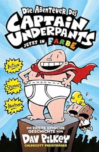 Die Abenteuer des Captain Underpants Band 1: Jetzt in Farbe! Kinderbücher ab 8 Jahren