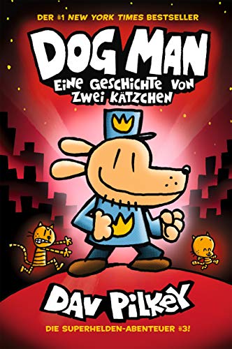 Dog Man 3: Eine Geschichte von zwei Kätzchen - Kinderbücher ab 8 Jahre (DogMan Reihe) von Adrian Verlag