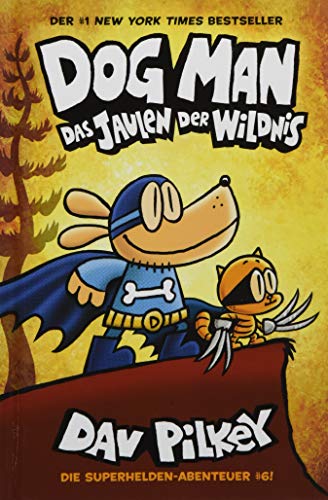 Dog Man 6: Das Jaulen der Wildnis - Kinderbücher ab 8 Jahre (DogMan Reihe) von Adrian & Wimmelbuchverlag GmbH