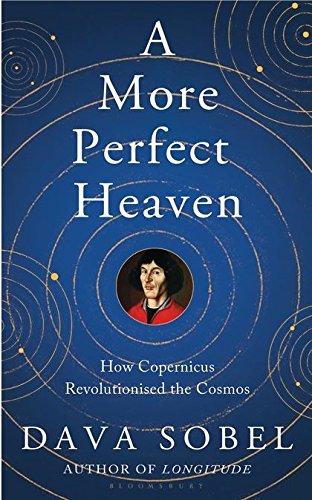 A More Perfect Heaven: How Copernicus Revolutionised the Cosmos von Bloomsbury Publishing