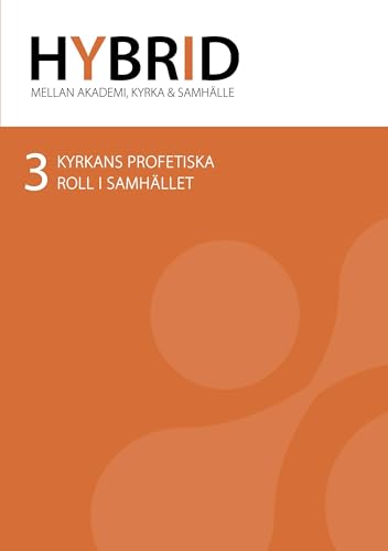 HYBRID 3: KYRKANS PROFETISKA ROLL I SAMHÄLLET (HYBRID - mellan akademi, kyrka och samhälle) von BoD – Books on Demand – Schweden