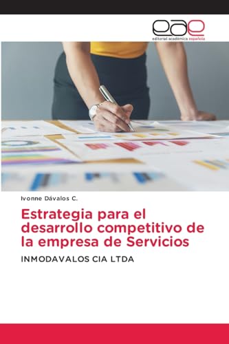 Estrategia para el desarrollo competitivo de la empresa de Servicios: INMODAVALOS CIA LTDA von Editorial Académica Española