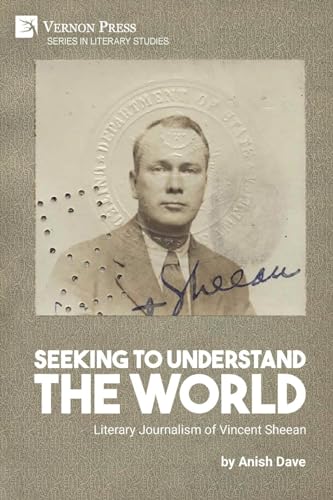 Seeking to Understand the World: Literary Journalism of Vincent Sheean (Literary Studies) von Vernon Press