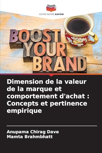 Dimension de la valeur de la marque et comportement d'achat : Concepts et pertinence empirique von Editions Notre Savoir