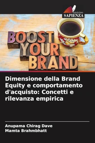 Dimensione della Brand Equity e comportamento d'acquisto: Concetti e rilevanza empirica von Edizioni Sapienza