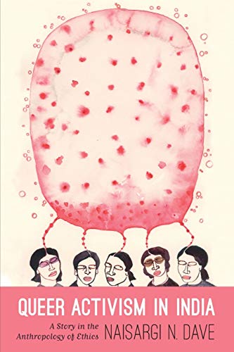 Queer Activism in India: A Story in the Anthropology of Ethics von Duke University Press