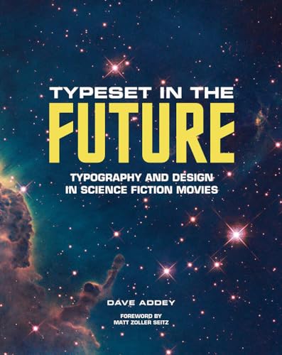 Typeset in the Future: Typography and Design in Science Fiction Movies Typeset in the Future: Typography and Design in Science Fiction Movies