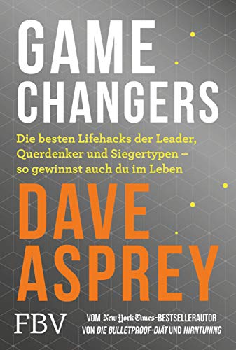 Game Changers: Die besten Lifehacks der Leader, Querdenker und Siegertypen – so gewinnst auch du im Leben von FinanzBuch Verlag