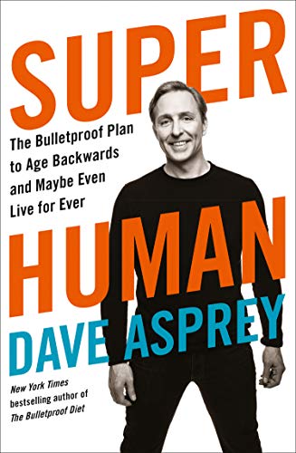 Super Human: The Bulletproof Plan to Age Backward and Maybe Even Live Forever von Thorsons